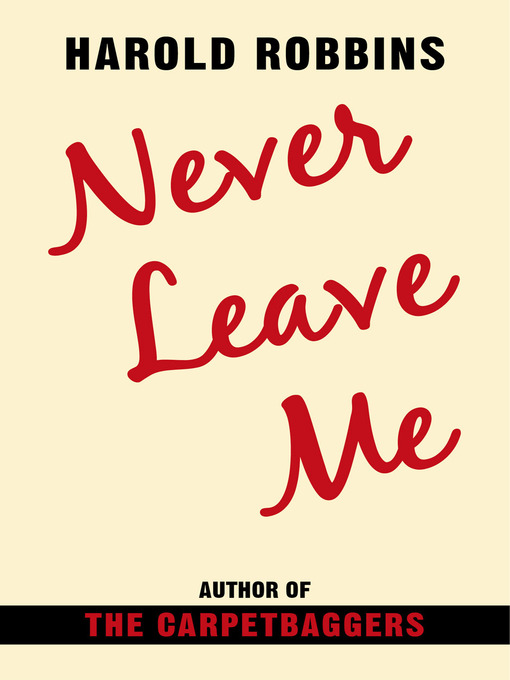 Title details for Never Leave Me by Harold Robbins - Available